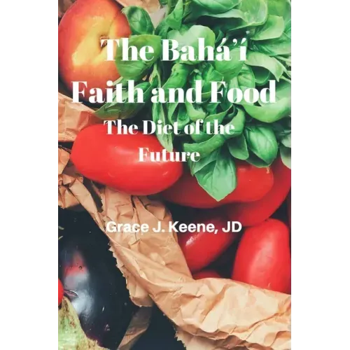 The Baháʼí Faith and Food: The Diet of the Future