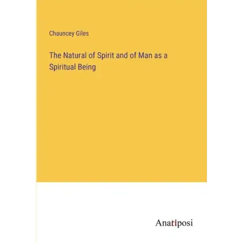 The Natural of Spirit and of Man as a Spiritual Being