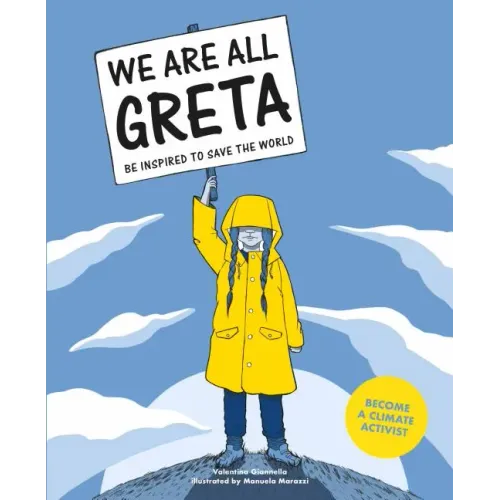 We Are All Greta: Be Inspired by Greta Thunberg to Save the World