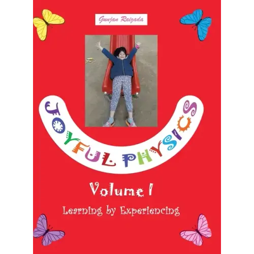 Joyful Physics Volume I: Learning by Experiencing