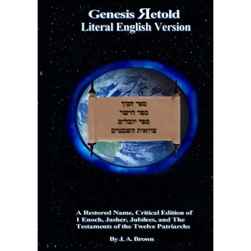 Genesis Retold (2nd Ed.): Enoch, Jasher, Jubilees, and the Testaments of the Twelve Patriarchs