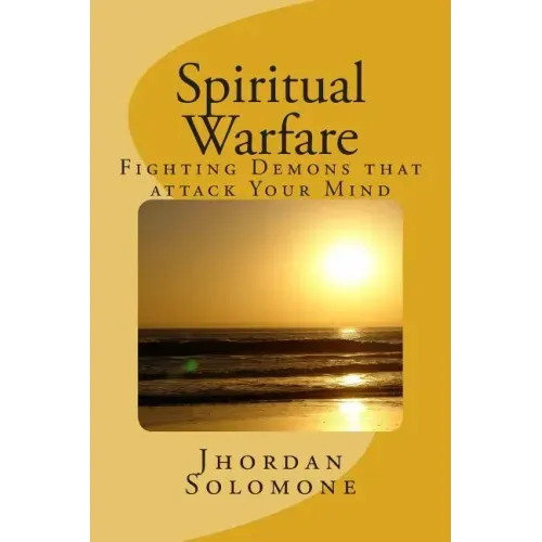 Spiritual Warfare: Fighting Demons that Attack your Mind