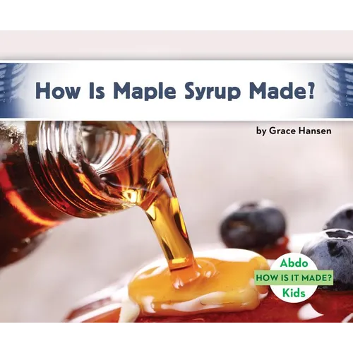 How Is Maple Syrup Made?
