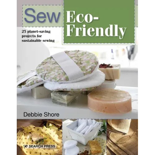 Sew Eco-Friendly: 25 Reusable Projects for Sustainable Sewing