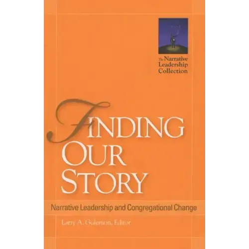 Finding Our Story: Narrative Leadership and Congregational Change