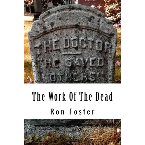 The Work Of The Dead: A Post Apocalyptic Prepper Action/Adventure Fiction Epic Series