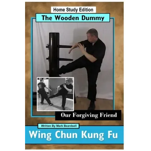 Wing Chun Kung Fu - The Wooden Dummy: Our Forgiving Friend