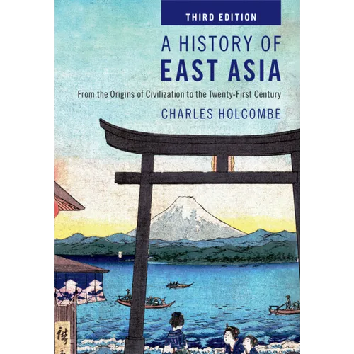 A History of East Asia: From the Origins of Civilization to the Twenty-First Century