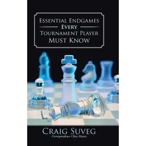 Essential Endgames Every Tournament Player Must Know