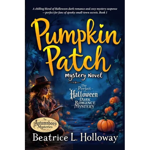 Pumpkin Patch Mystery Novel: The Perfect Halloween Dark Romance Mystery: A chilling blend of Halloween dark romance and cozy mystery suspense-perfect