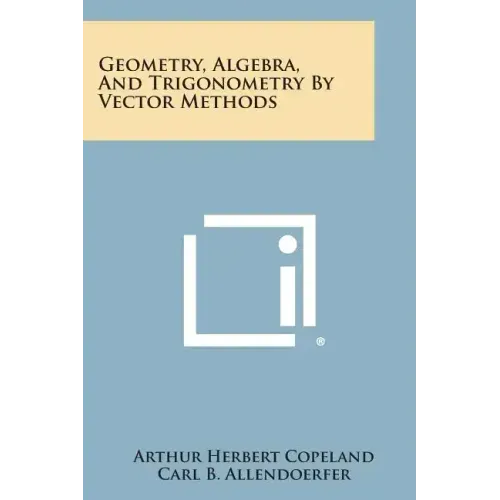 Geometry, Algebra, And Trigonometry By Vector Methods