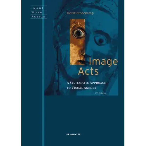Image Acts: A Systematic Approach to Visual Agency
