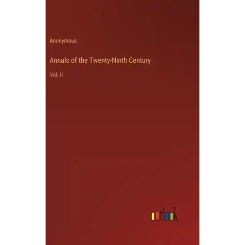 Annals of the Twenty-Ninth Century: Vol. II