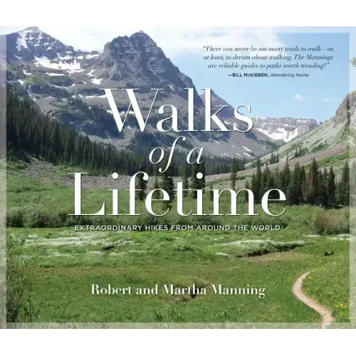 Walks of a Lifetime: Extraordinary Hikes from Around the World