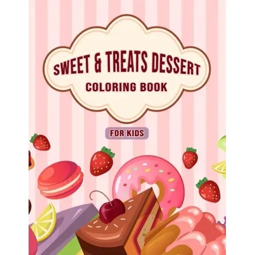 Sweet & Treats Dessert Coloring Book For Kids: Amazing Collection of Dessert Designs for Kids, Beautiful illustration ( Cupcakes, Ice Cream, Pancakes,