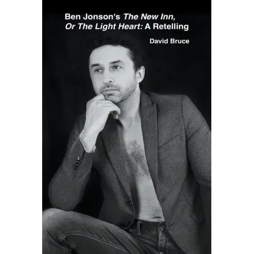 Ben Jonson's The New Inn, Or The Light Heart: A Retelling