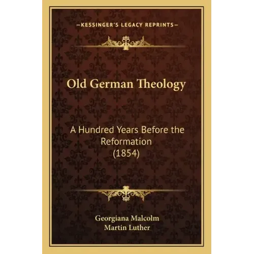 Old German Theology: A Hundred Years Before the Reformation (1854)
