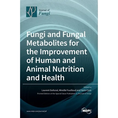 Fungi and Fungal Metabolites for the Improvement of Human and Animal Nutrition and Health