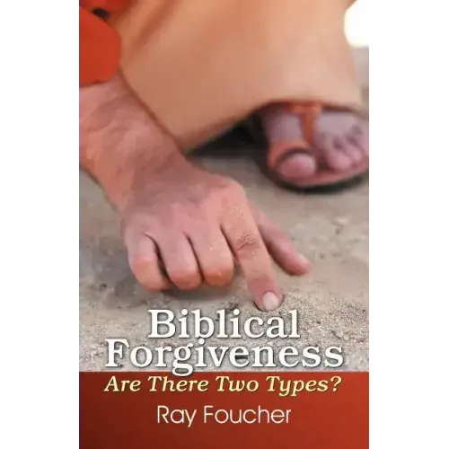 Biblical Forgiveness: Are There Two Types?