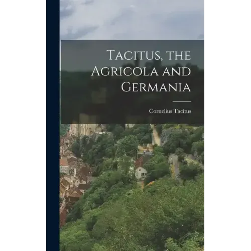 Tacitus, the Agricola and Germania