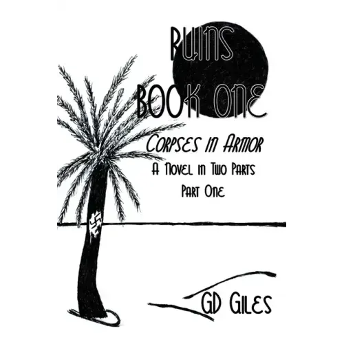 Ruins Book One: Corpses in Armor: A Novel in Two Parts, Part One