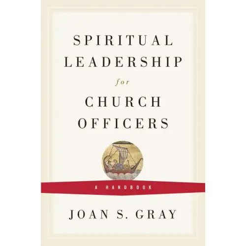 Spiritual Leadership for Church Officers: A Handbook