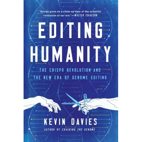 Editing Humanity: The Crispr Revolution and the New Era of Genome Editing