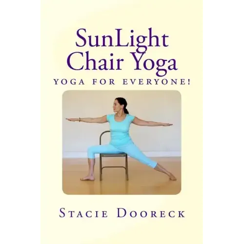 Sunlight Chair Yoga: Yoga Is for Everyone! (Black and White Edition)