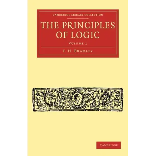 The Principles of Logic - Volume 1