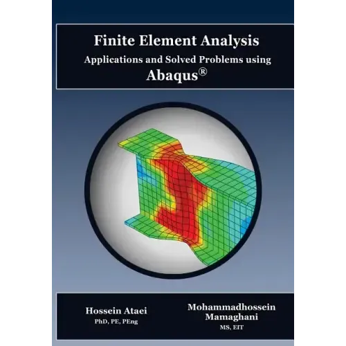 Finite Element Analysis Applications and Solved Problems using ABAQUS