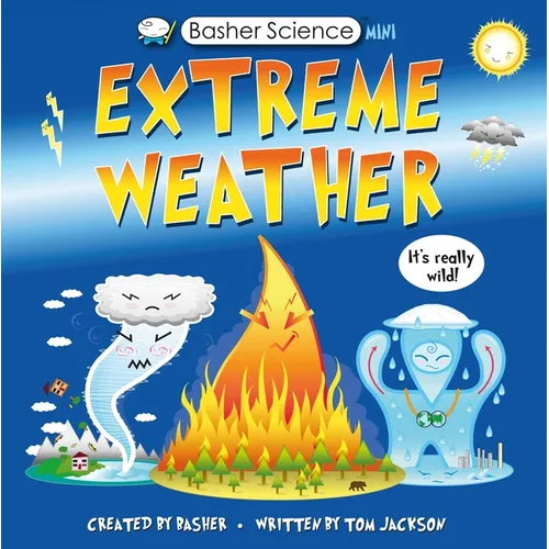 Basher Science: Wild Weather: A Hot Topic!: It's Really Wild!