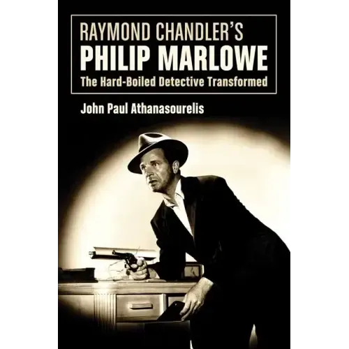 Raymond Chandler's Philip Marlowe: The Hard-Boiled Detective Transformed