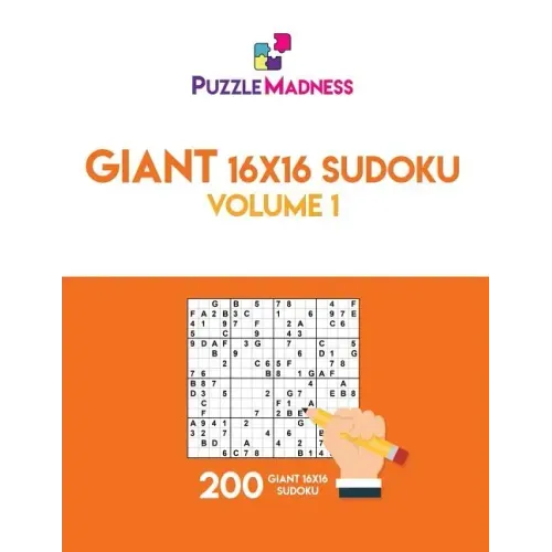 Giant 16x16 Sudoku: Volume 1: 200 Giant 16x16 Sudoku