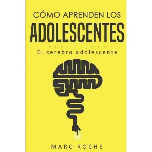 Cómo aprenden los adolescentes: El cerebro adolescente: (Neuroeducación de bolsillo)