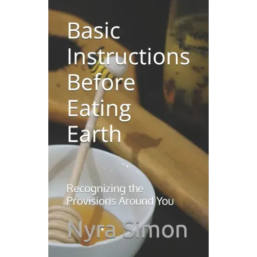 Basic Instructions Before Eating Earth: Recognizing the Provisions Around You