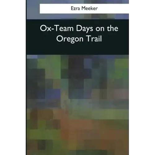 Ox-Team Days on the Oregon Trail