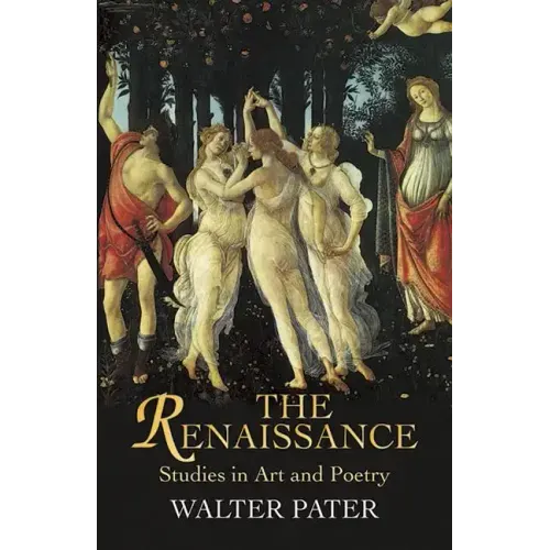 The Renaissance: Studies in Art and Poetry