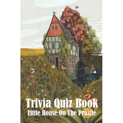 Trivia Quiz Book Little House On The Prairie: Trivia Books Questions And Answers