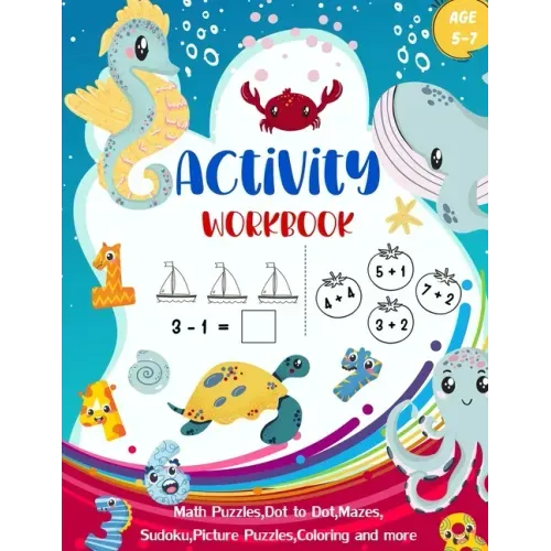 Activity Workbook Age 5-7: Activity Book Game for Kids Math Puzzles, Picture Puzzles, Mazes, Sudoku 4x4, Coloring and More Sea Animal Design Cove