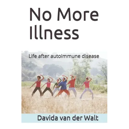 No More Illness: Life after autoimmune disease