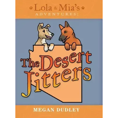 Lola & Mia's Adventures: The Desert Jitters