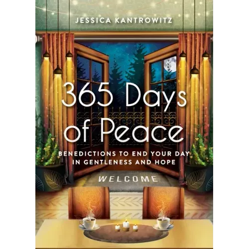 365 Days of Peace: Benedictions to End Your Day in Gentleness and Hope