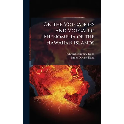 On the Volcanoes and Volcanic Phenomena of the Hawaiian Islands