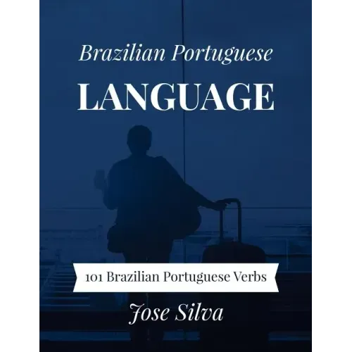 Brazilian Portuguese Language: 101 Brazilian Portuguese Verbs