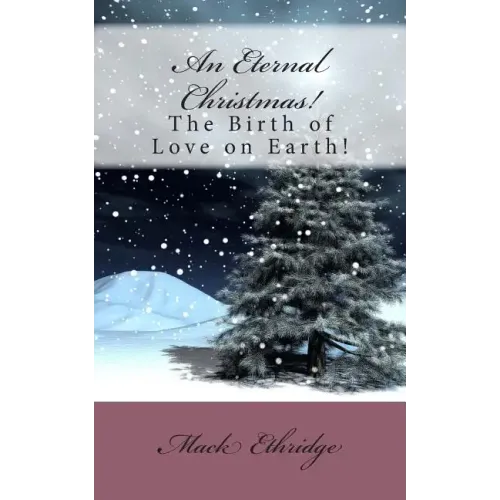 An Eternal Christmas!: The Birth of Love on Earth!