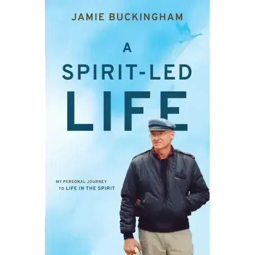 A Spirit-Led Life: My Personal Journey to Life in the Spirit