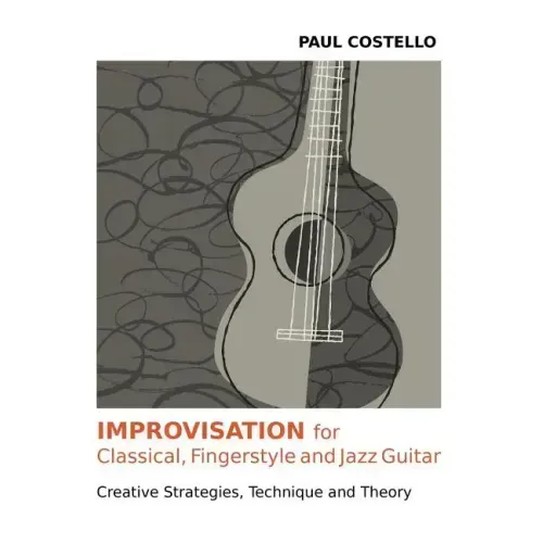 Improvisation for Classical, Fingerstyle and Jazz Guitar