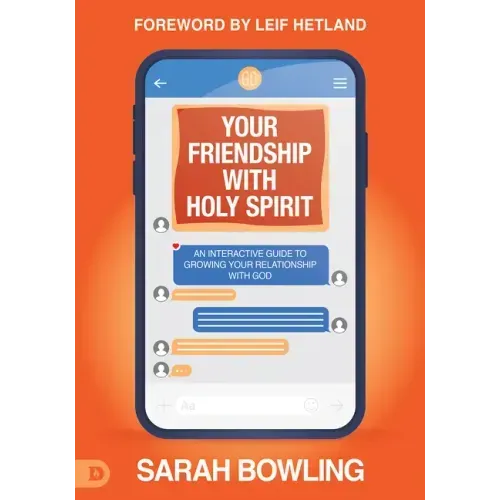 Your Friendship with Holy Spirit: An Interactive Guide to Growing Your Relationship with God