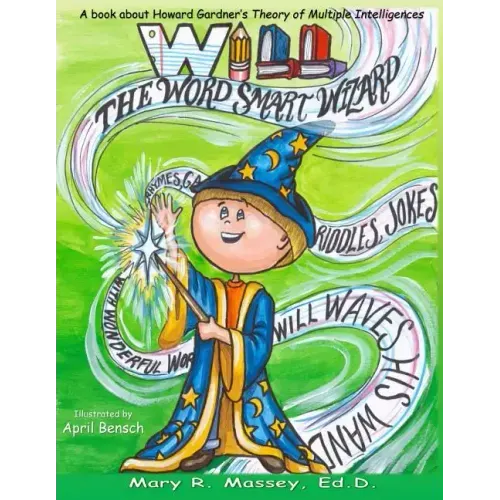 Will, the Word SMART Wizard: A book about Howard Gardner's Theory of Multiple Intelligences