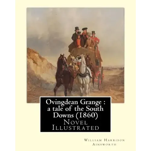 Ovingdean Grange: a tale of the South Downs (1860). By: William Harrison Ainsworth, illustrated By: Hablot K. Browne: Novel (Original Cl